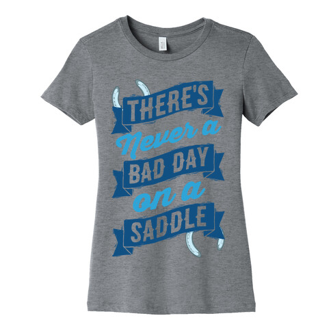 There's Never A Bad Day On A Saddle Womens T-Shirt