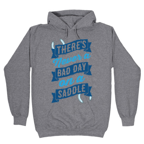 There's Never A Bad Day On A Saddle Hooded Sweatshirt