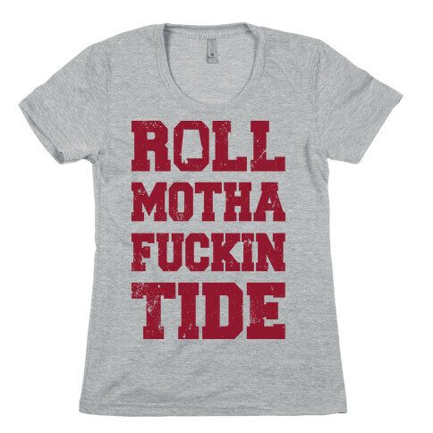 Roll Motha F***in Tide (Vintage Shirt) Womens T-Shirt