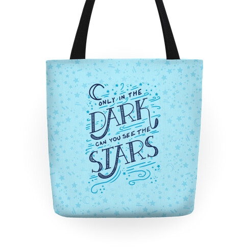 Only In The Dark Can You See The Stars Tote