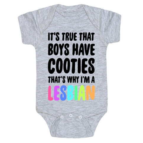 It's True That Boys Have Cooties. That's Why I'm a Lesbian Baby One-Piece