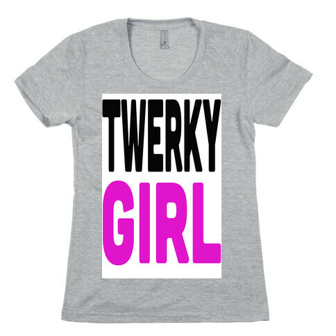 Twerky Girl Womens T-Shirt