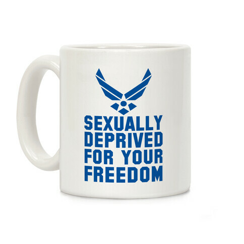 Sexually Deprived For Your Freedom (Air Force) Coffee Mug