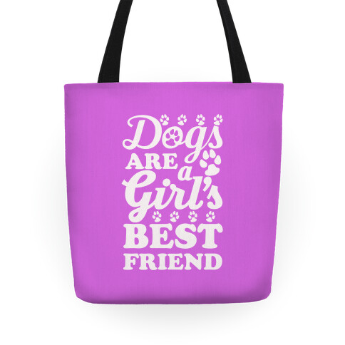 Dogs Are A Girls Best Friend Tote