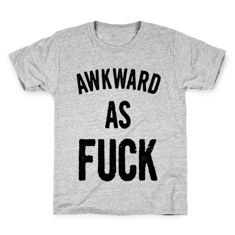 Awkward as F*** Kids T-Shirt