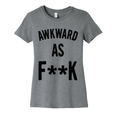 Awkward as F*** (Censored) Womens T-Shirt