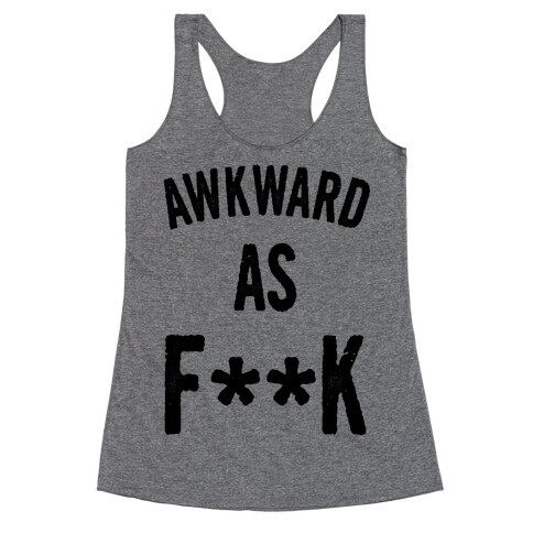 Awkward as F*** (Censored) Racerback Tank Top