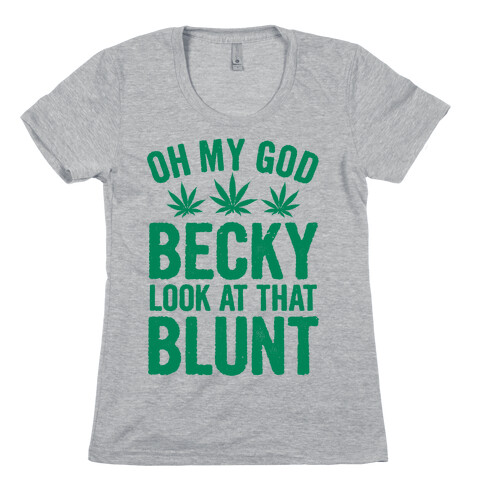 Oh My God Beck, Look at That Blunt Womens T-Shirt