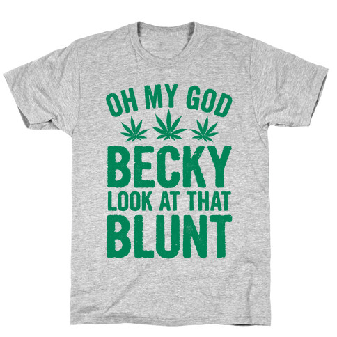 Oh My God Beck, Look at That Blunt T-Shirt