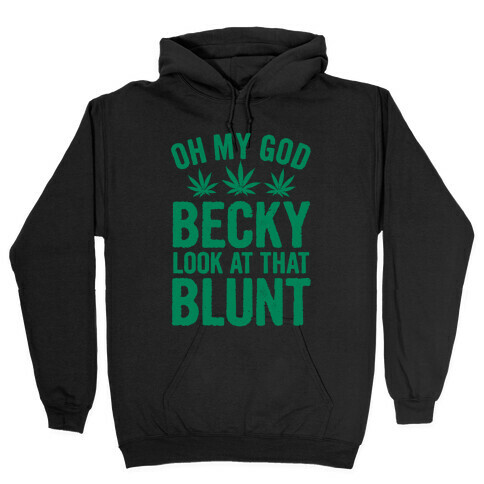 Oh My God Beck, Look at That Blunt Hooded Sweatshirt