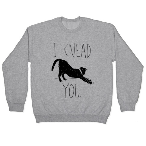 I Knead You Pullover