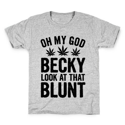 Oh My God Beck, Look at That Blunt Kids T-Shirt