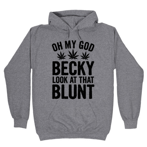 Oh My God Beck, Look at That Blunt Hooded Sweatshirt