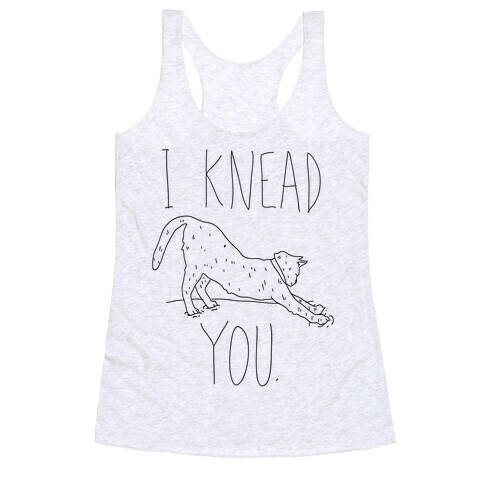 I Knead You Racerback Tank Top