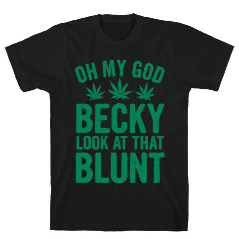 Oh My God Beck, Look at That Blunt T-Shirt