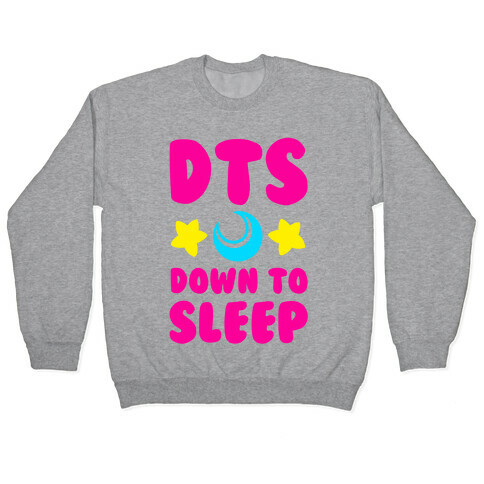 DTS. Down to Sleep Pullover
