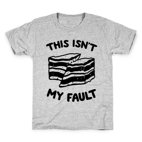 This Isn't My Fault Kids T-Shirt