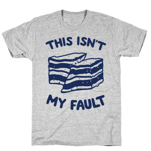 This Isn't My Fault T-Shirt