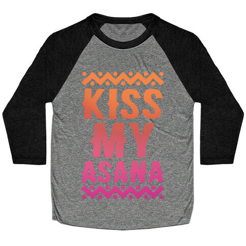 Kiss My Asana Baseball Tee