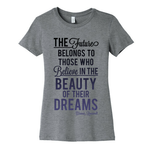The Future Belongs To Those Who Believe Womens T-Shirt