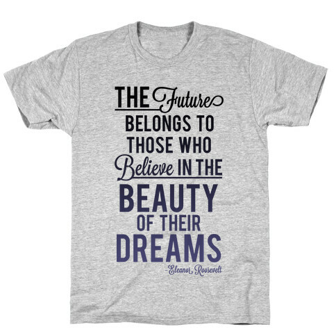 The Future Belongs To Those Who Believe T-Shirt