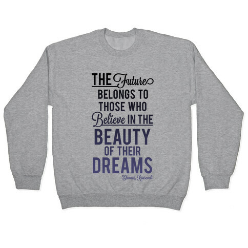The Future Belongs To Those Who Believe Pullover