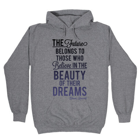 The Future Belongs To Those Who Believe Hooded Sweatshirt