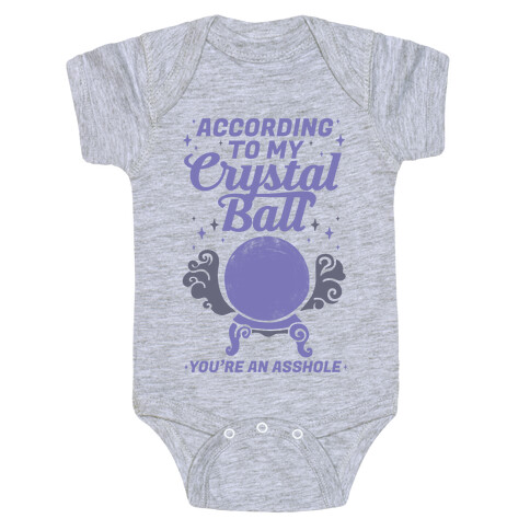 According To My Crystal Ball You're An Asshole Baby One-Piece