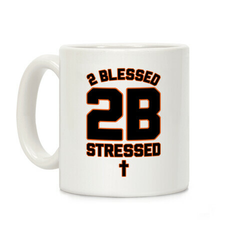 2 Blessed 2B Stressed Coffee Mug