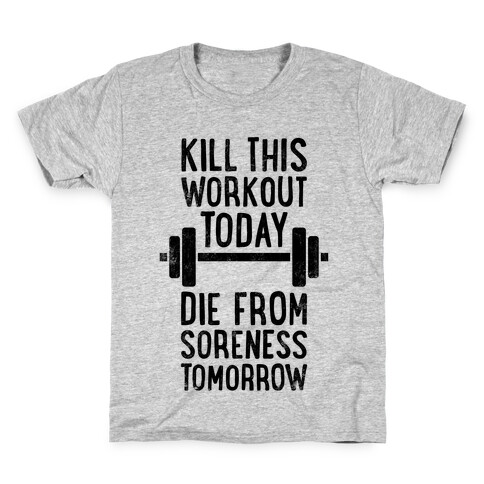Kill This Workout Today, Die From Soreness Tomorrow Kids T-Shirt