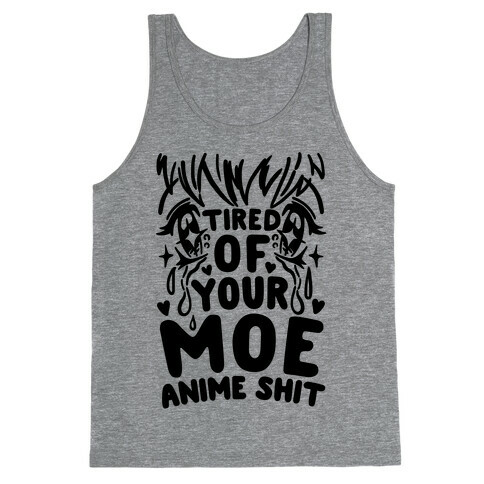 Tired of Your Moe Anime Shit Tank Top