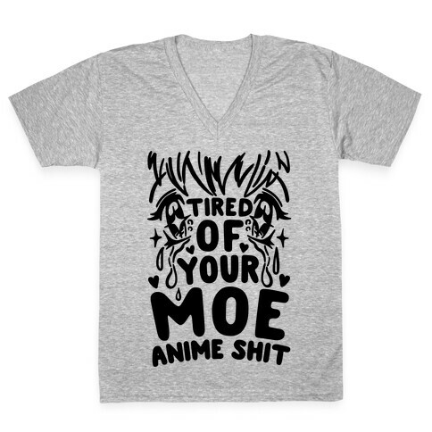 Tired of Your Moe Anime Shit V-Neck Tee Shirt