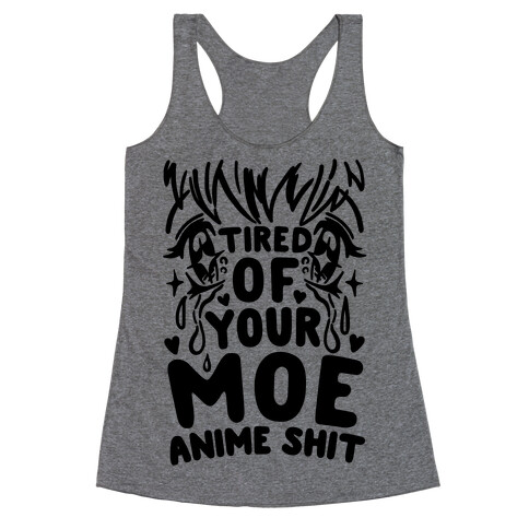 Tired of Your Moe Anime Shit Racerback Tank Top