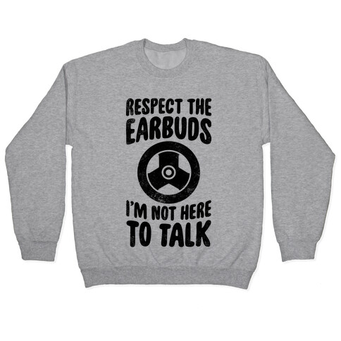 Respect The Earbuds Pullover