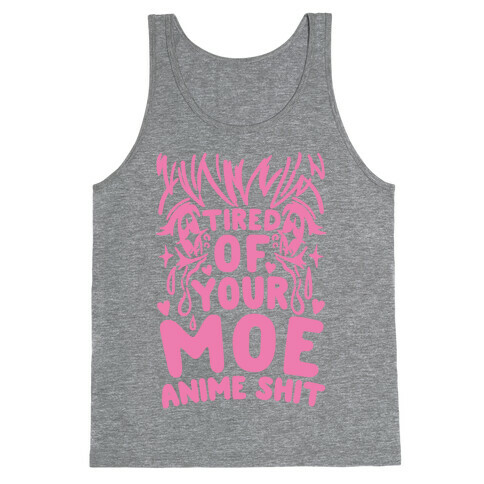 Tired of Your Moe Anime Shit Tank Top