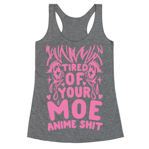 Tired of Your Moe Anime Shit Racerback Tank Top