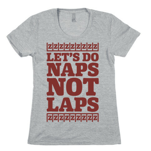 Naps Not Laps Womens T-Shirt