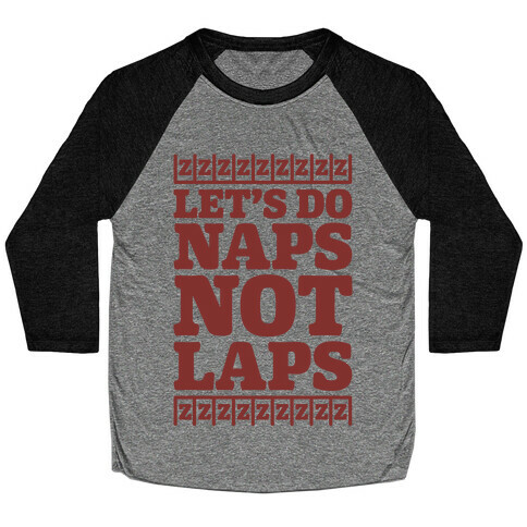 Naps Not Laps Baseball Tee