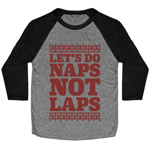 Naps Not Laps Baseball Tee