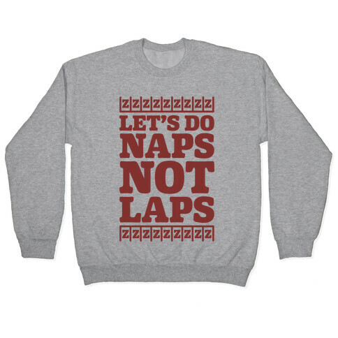 Naps Not Laps Pullover