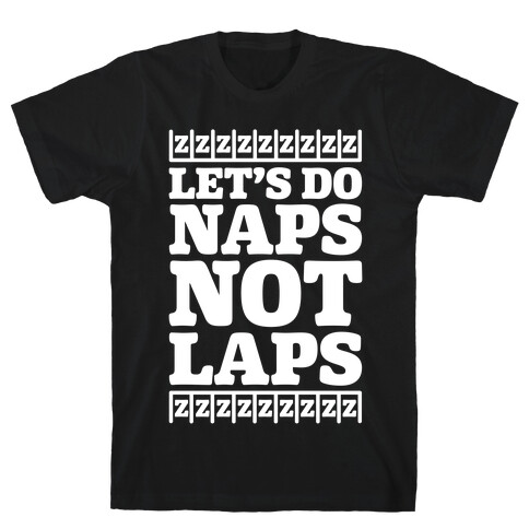 Naps Not Laps T-Shirt