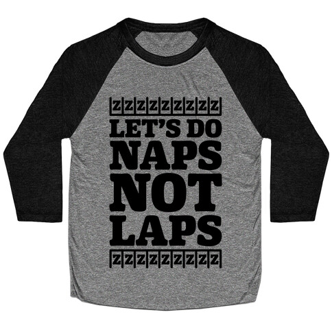 Naps Not Laps Baseball Tee