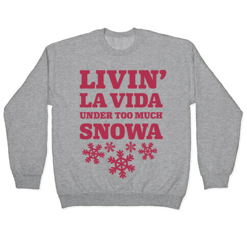 Livin' La Vida Under Too Much Snowa Pullover