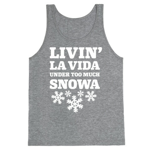 Livin' La Vida Under Too Much Snowa Tank Top