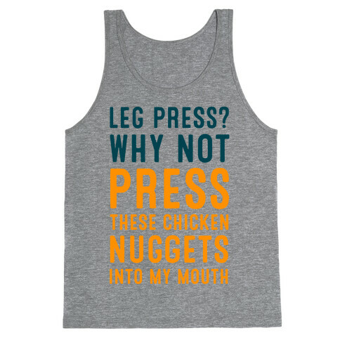 Leg Press? Why Not Press These Chicken Nuggets into My Mouth Tank Top