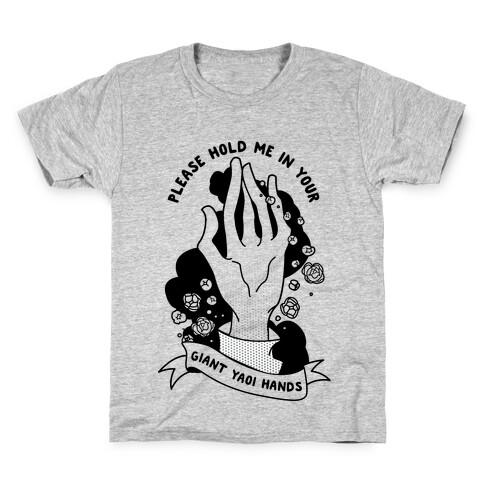 Please Hold Me in Your Giant Yaoi Hands Kids T-Shirt