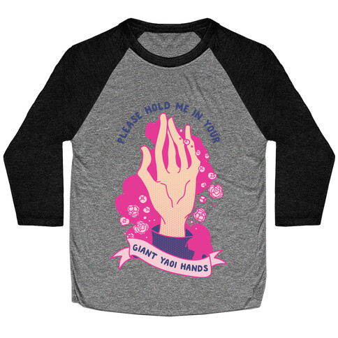 Please Hold Me in Your Giant Yaoi Hands Baseball Tee