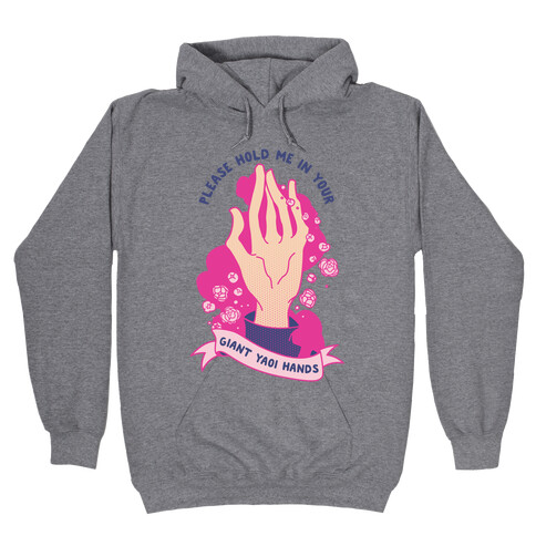 Please Hold Me in Your Giant Yaoi Hands Hooded Sweatshirt