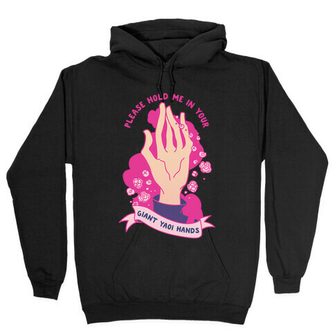 Please Hold Me in Your Giant Yaoi Hands Hooded Sweatshirt