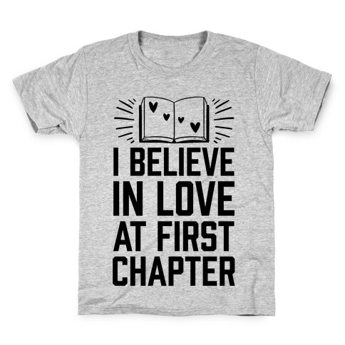 I Believe In Love At First Chapter Kids T-Shirt